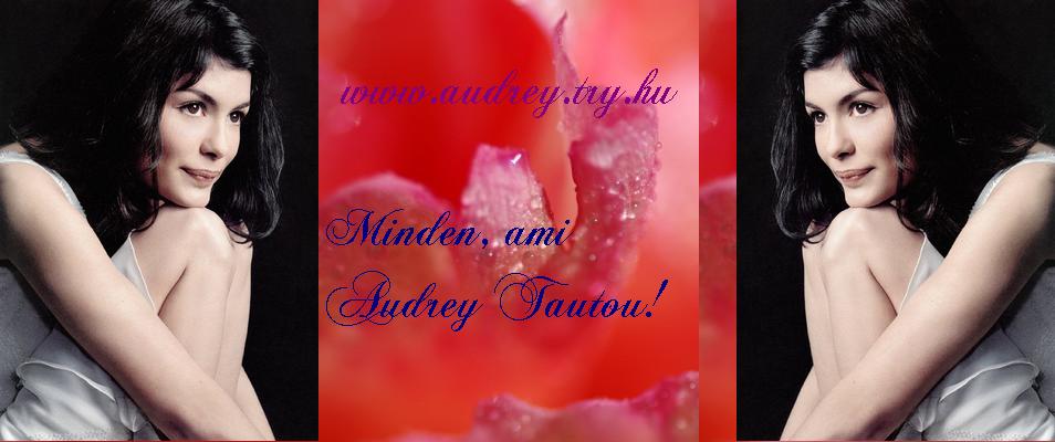 Minden, ami Audrey Tautou!